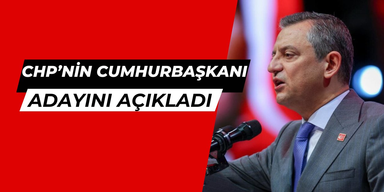 Özgür Özel, CHP'nin Cumhurbaşkanı adayının kim olacağını açıkladı