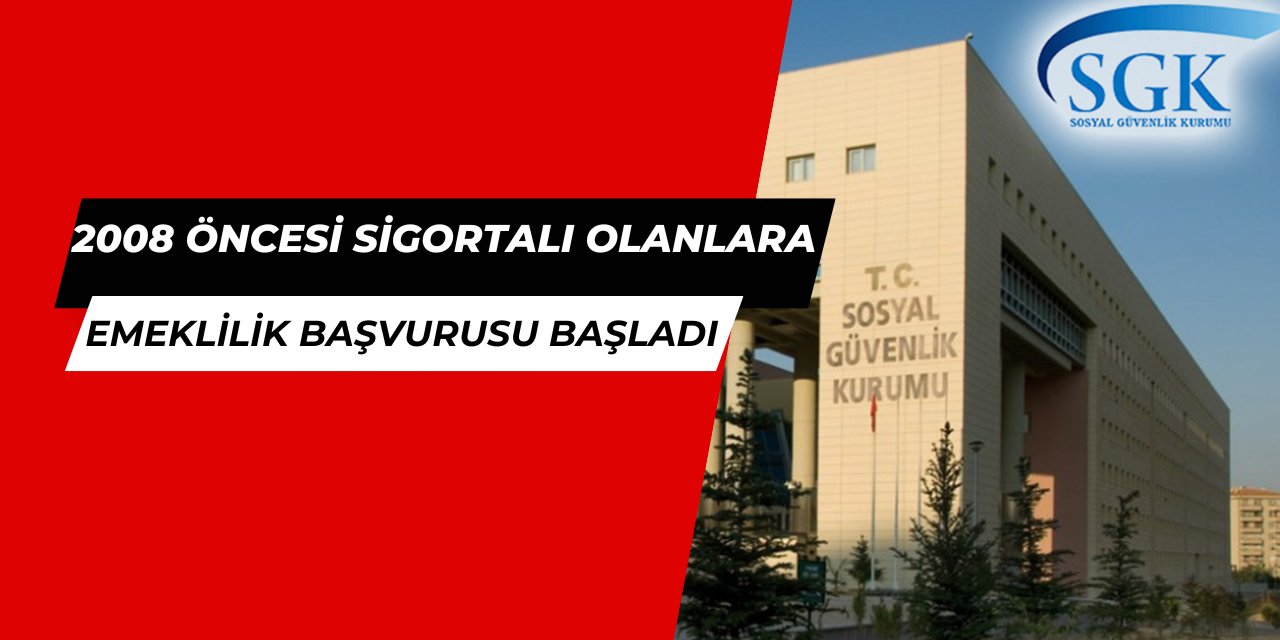 SGK'dan 2008 öncesi sigorta girişliler için emeklilik başvurusu açıklaması