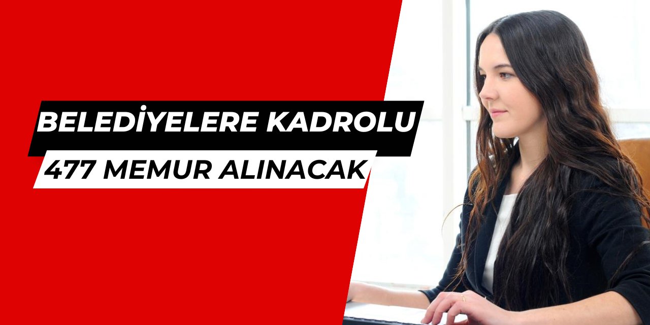 55-60 KPSS ile belediyelere 477 memur alımı yapılacak