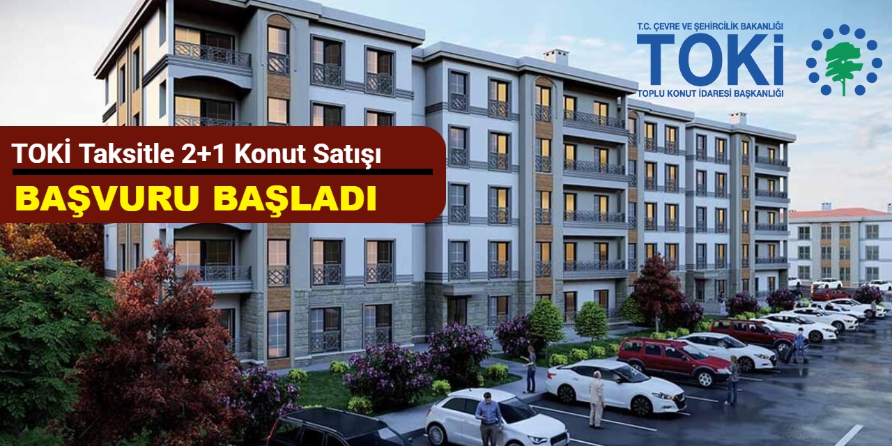 TOKİ 12 bin TL taksitle konut satışı başvurusu başladı 2025