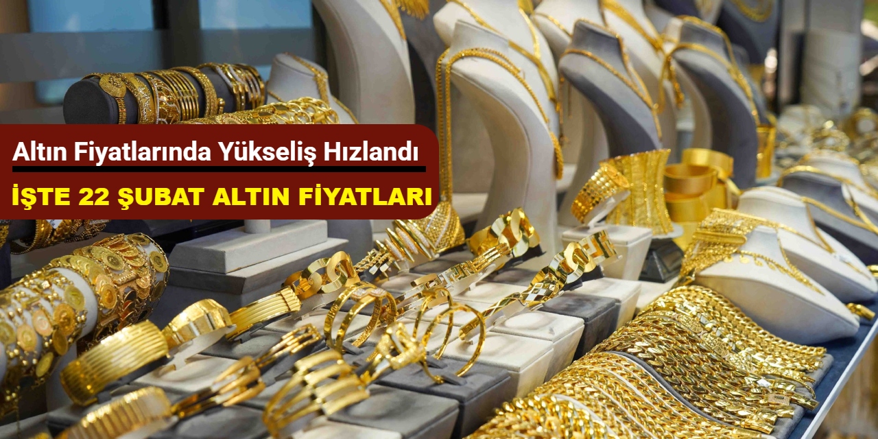 Altın fiyatlarında yükseliş hızlandı (22 Şubat 2025)