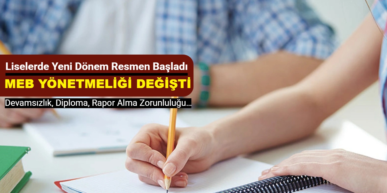 MEB yönetmeliği değişti: Liselerde yeni dönem resmen başladı: Devamsızlık, diploma, rapor alma zorunluluğu…