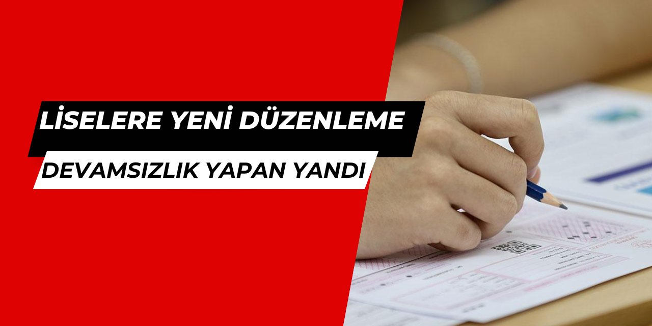 Liselerde devamsızlık yapan yandı