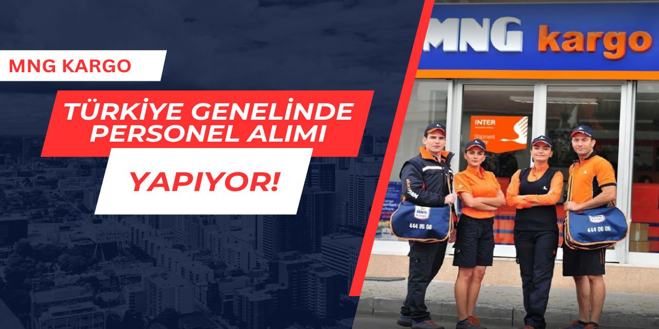 MNG Kargo Türkiye genelinde personel alımı yapıyor