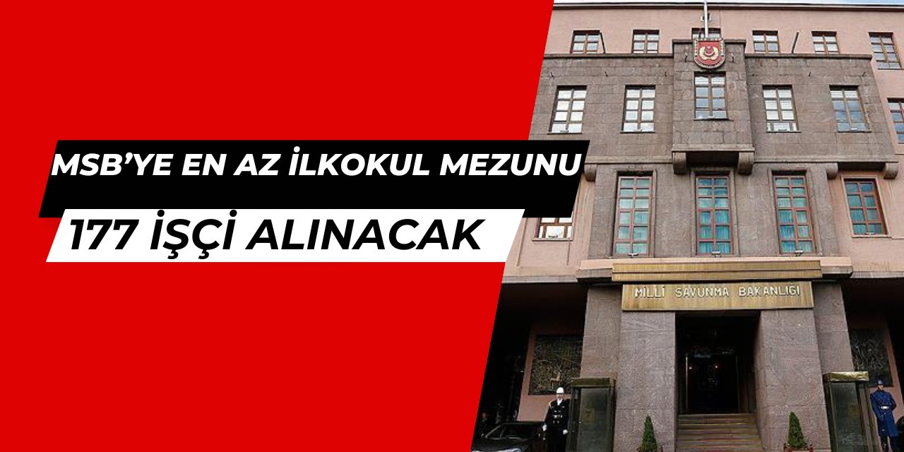 MSB 177 işçi alımı yapacak