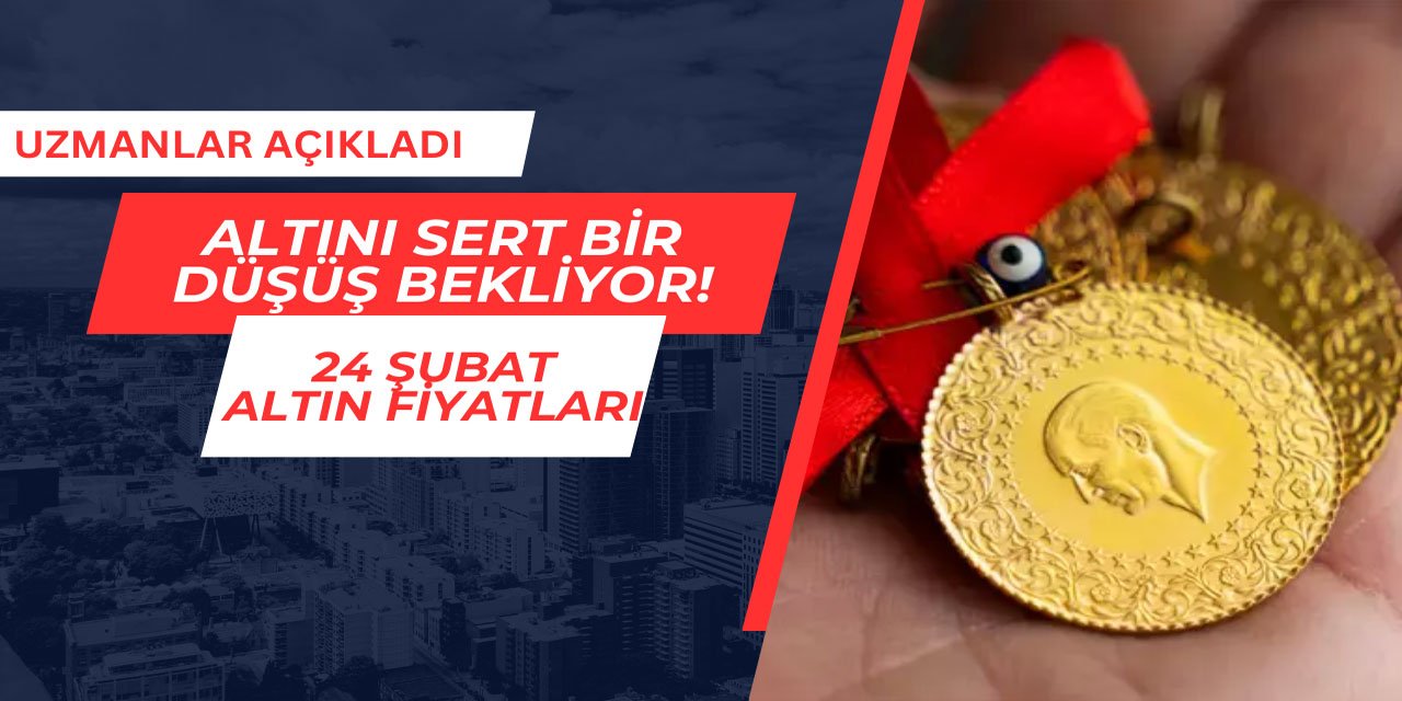 Uzmanlar açıkladı: Altını sert bir düşüş bekliyor! 24 Şubat güncel altın fiyatları