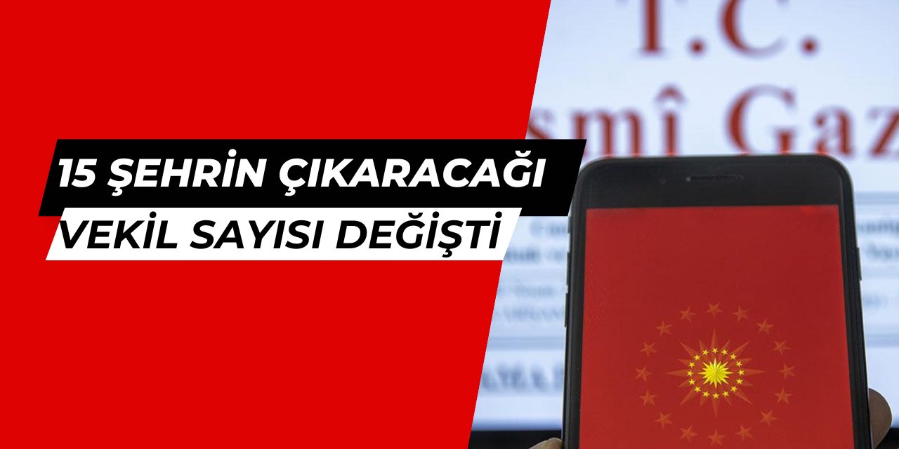 İllerin çıkaracağı milletvekili sayısı değişti