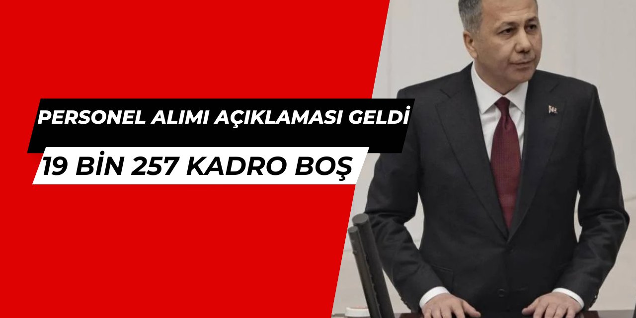 İçişleri Bakanlığı'ndan 19 bin 257 personel alımı açıklaması