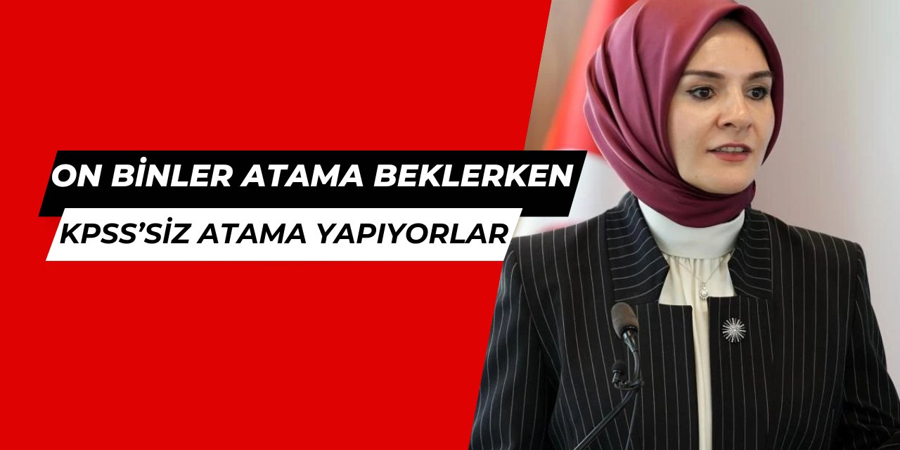 On binlerce aday personel alımı beklerken Aile ve Sosyal Hizmetler Bakanlığı KPSS'siz atama yapıyor