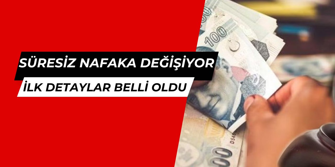 Süresiz nafaka düzenlemesinde ilk detaylar belli oldu