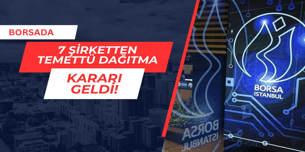 Borsada 7 şirketten temettü kararı
