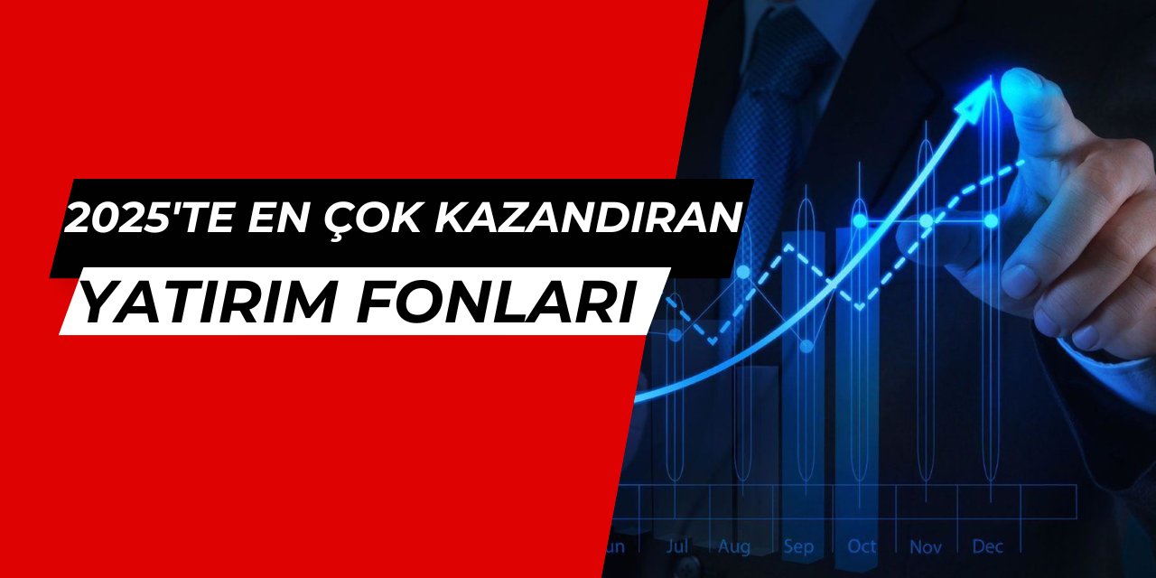 2025'te en fazla yükselen 20 yatırım fonu