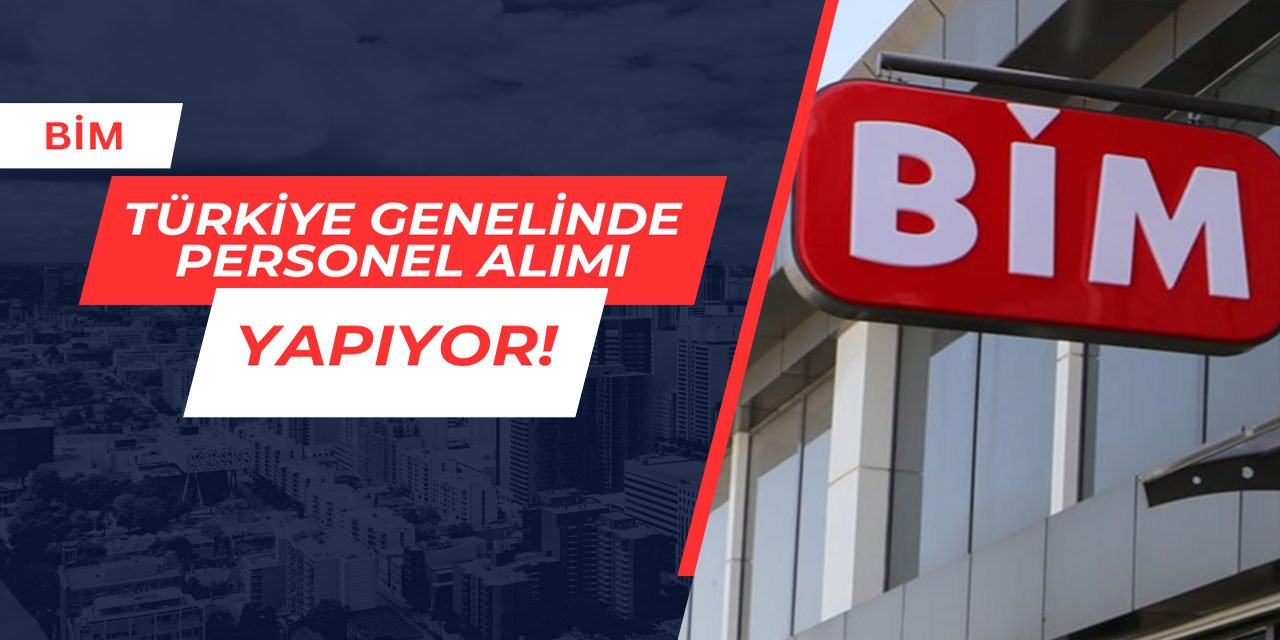 BİM Türkiye genelinde personel alımı yapıyor