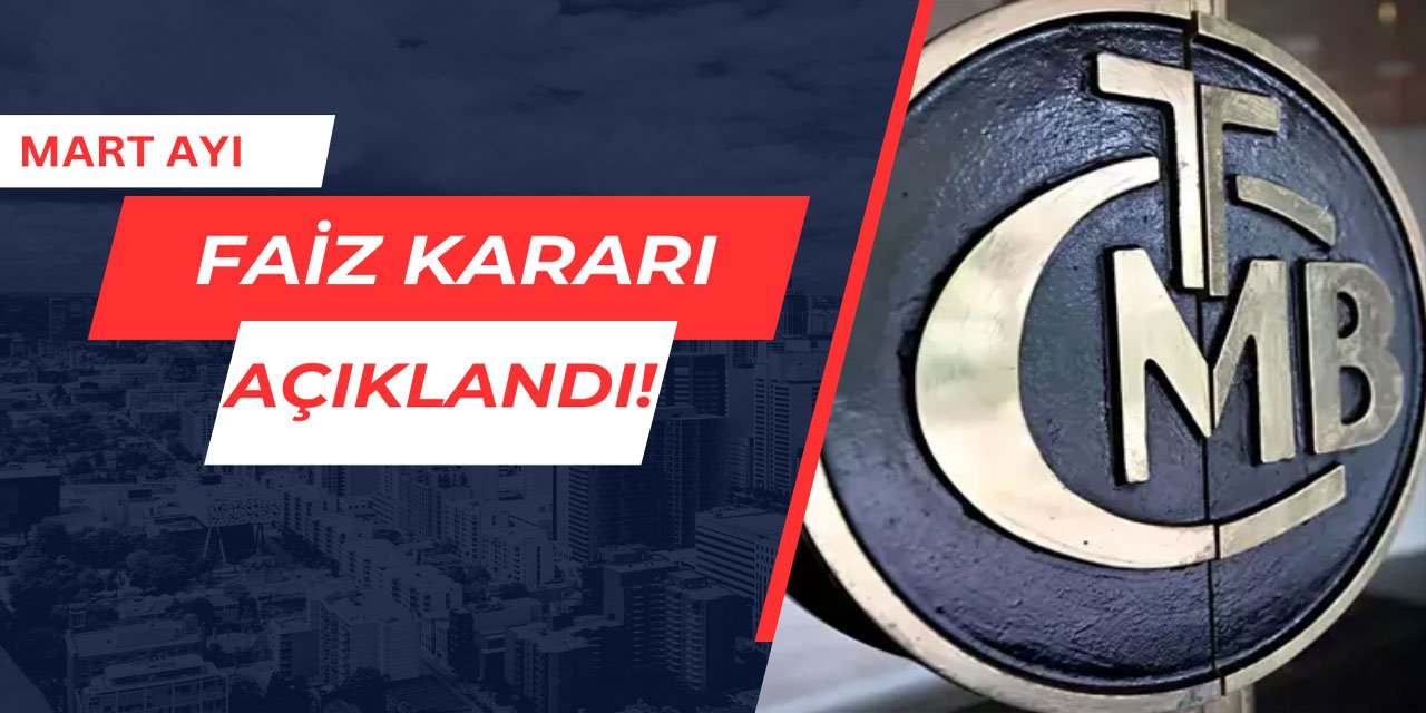 Merkez Bankası faiz kararını açıkladı! Mart 2025