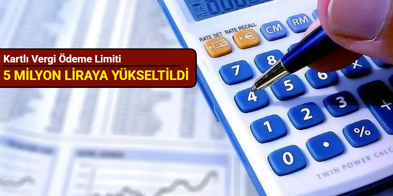 Kartlı vergi ödeme limiti 5 milyon liraya yükseltildi