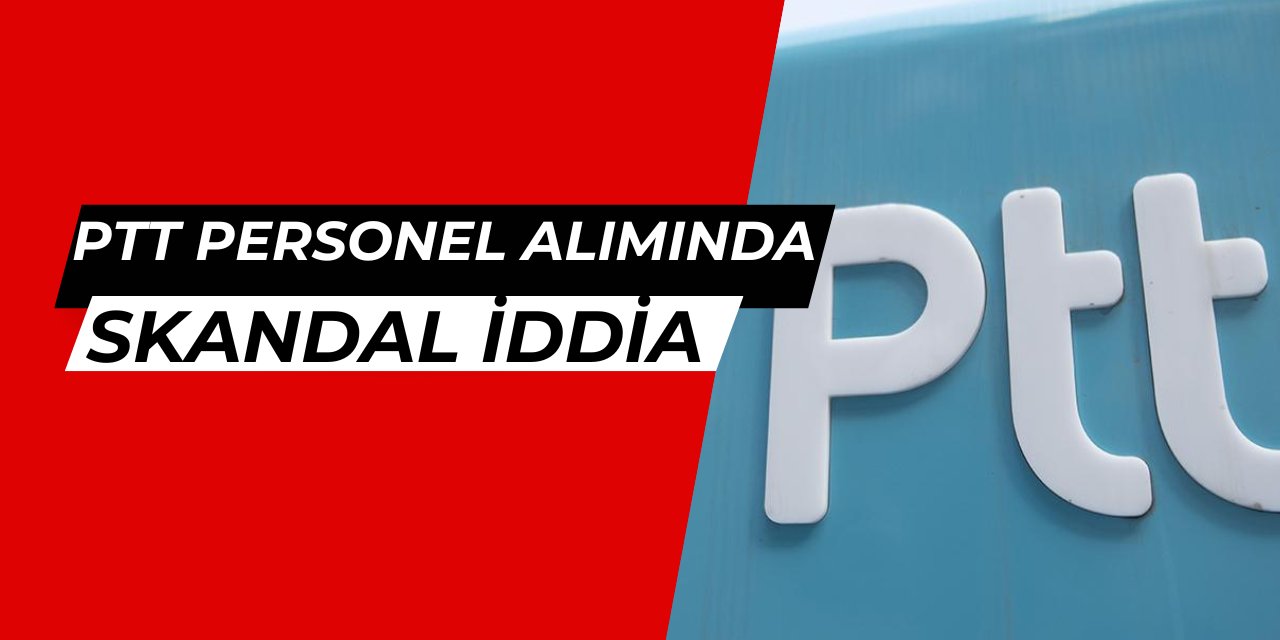 PTT personel alımında skandal iddia: KPSS'siz memur alımı yapıldı