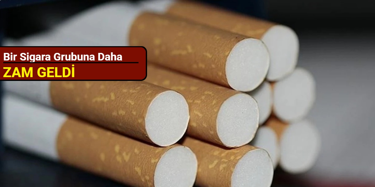Bir sigara grubuna daha zam geldi