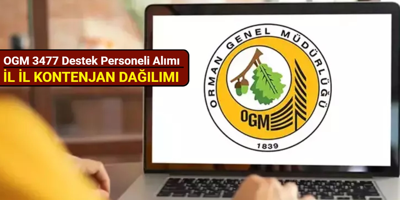 Orman Genel Müdürlüğü MÜLAKATSIZ 3477 destek personeli alımı: İl il kadro ve kontenjan dağılımı 2025