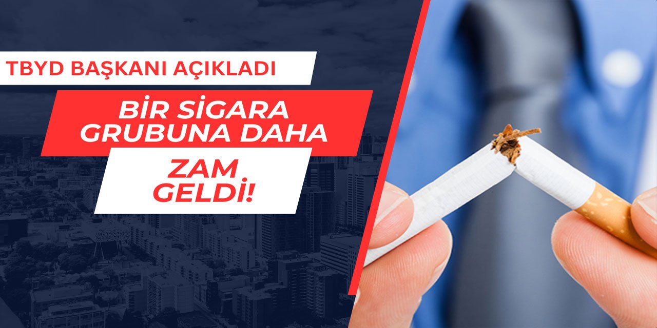 Bir sigara grubuna daha zam geldi