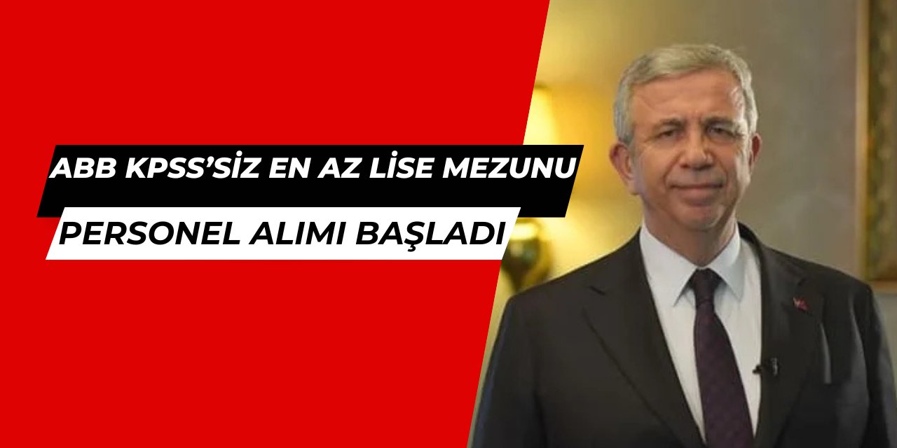 Ankara Büyükşehir Belediyesi KPSS'siz en az lise mezunu personel alımı yapacak