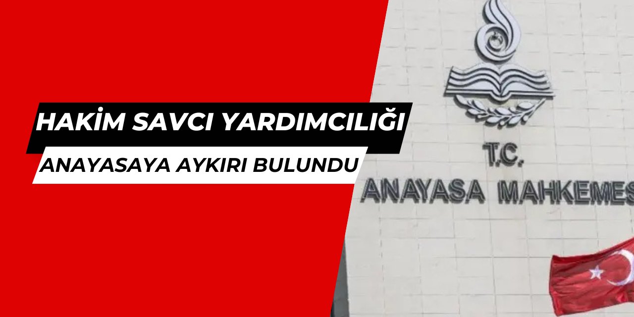 AYM, Hakim Savcı Yardımcılığını iptal etti