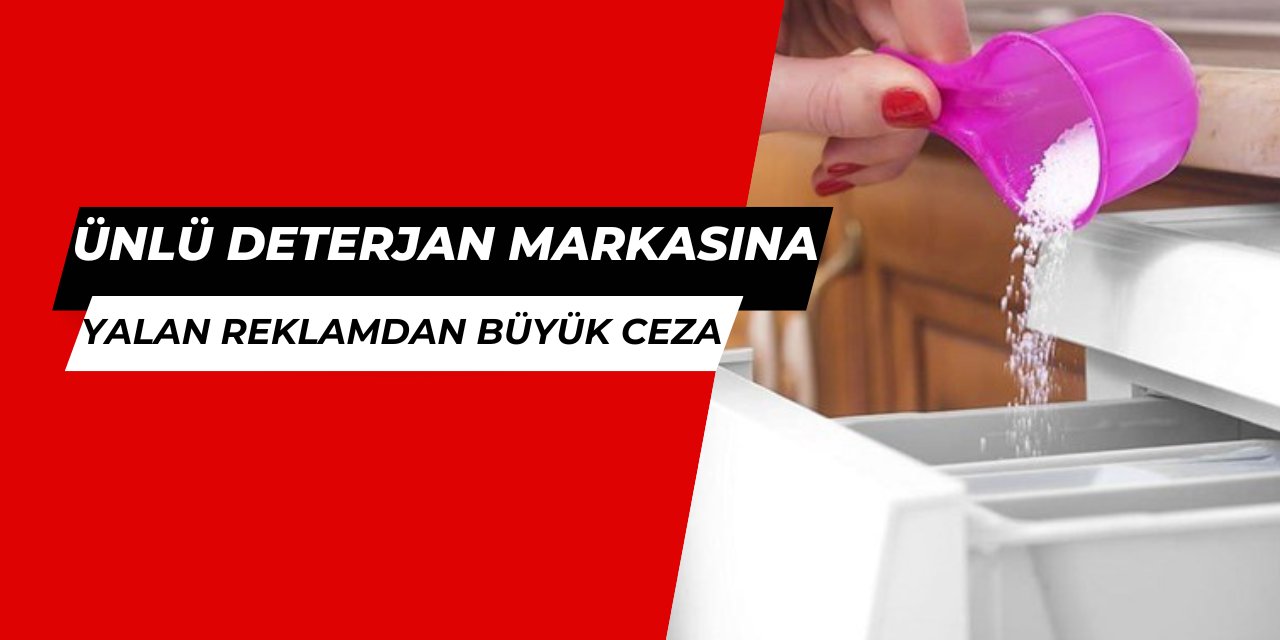 Ünlü çamaşır deterjanı markasına büyük ceza: Yanıltıcı reklam