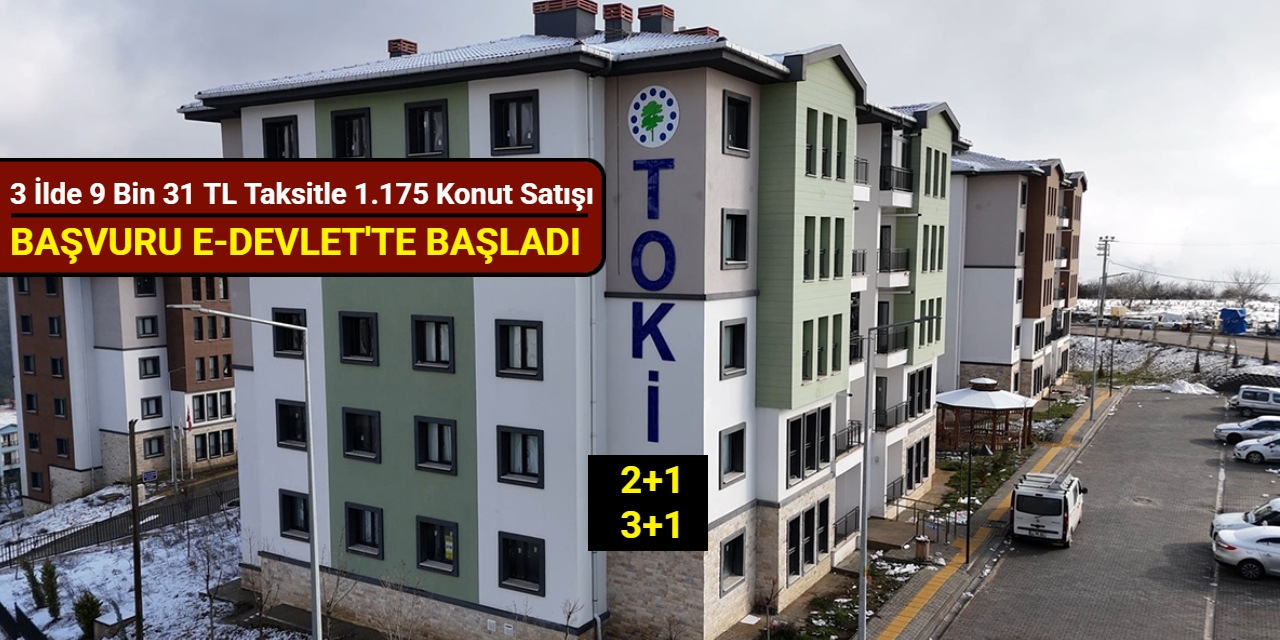 TOKİ 3 ilde 9 bin 31 TL taksitle 1.175 konut satışı yapacak: Başvuru ekranı e-devlette açıldı