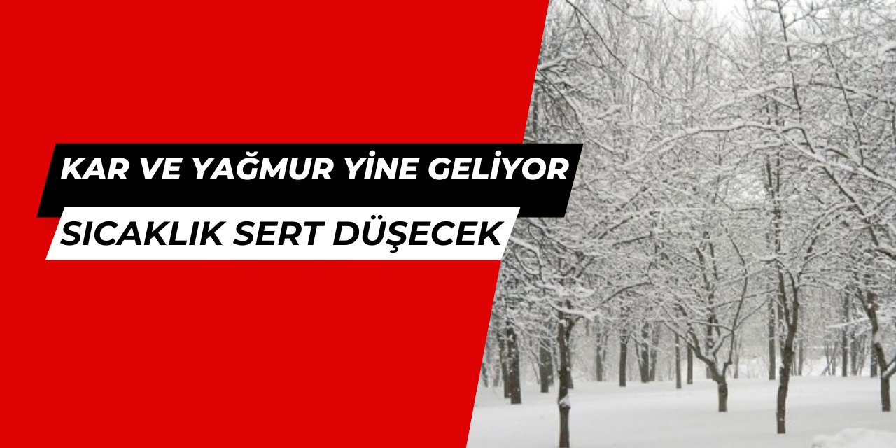 Sıcaklıklar sert düşecek: Kar ve yağmur yeniden geliyor