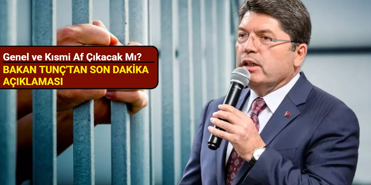 Genel ve kısmi af çıkacak mı? Bakan Tunç'tan son dakika açıklaması