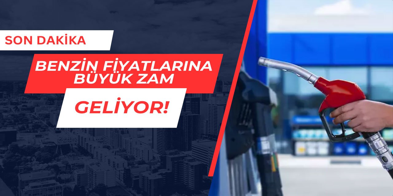 Benzin fiyatlarına dev zam geliyor