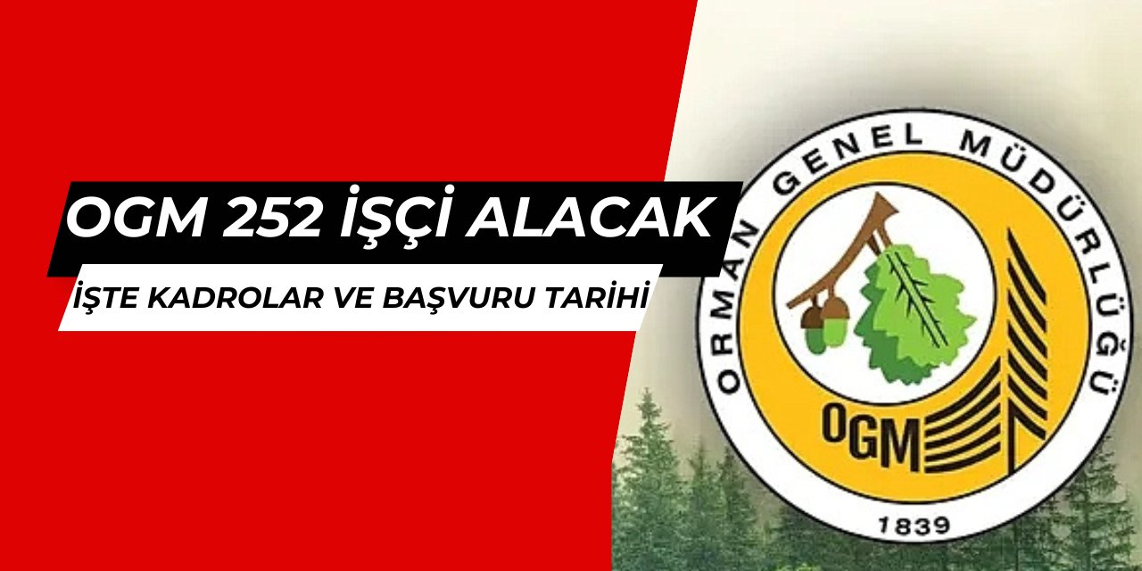 OGM 252 işçi alımı yapacak