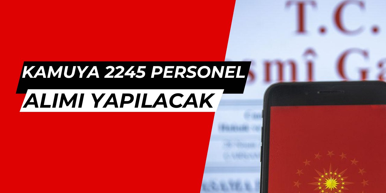 14 Mart kamu ilanları: 2245 personel alımı yapılacak