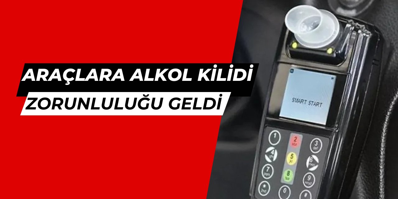 Araçlara alkol kilidi zorunluluğu geldi | Hangi araçlara zorunlu, nasıl olacak?