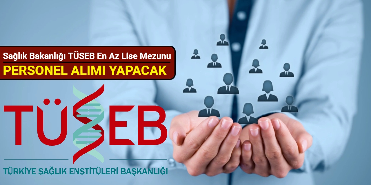 Sağlık Bakanlığı TÜSEB en az lise mezunu personel alımı yapacak