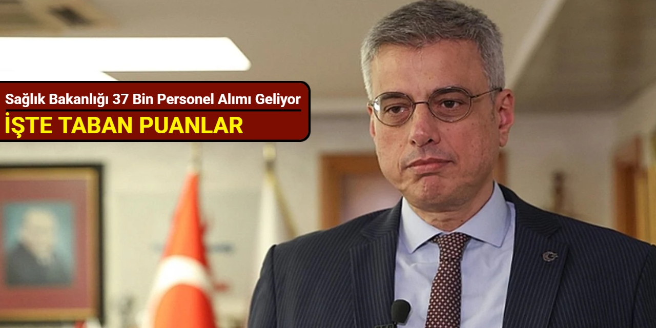 Sağlık Bakanlığı personel alımı son atamadaki branş dağılımı ve taban puanlar