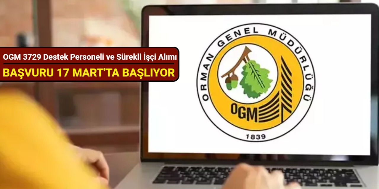 OGM 3729 destek personeli ve sürekli işçi alımı başvurusu 17 Mart'ta başlıyor: İşte kadrolar 2025