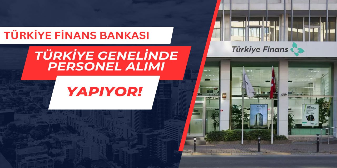 Türkiye Finans Bankası personel alımı yapıyor