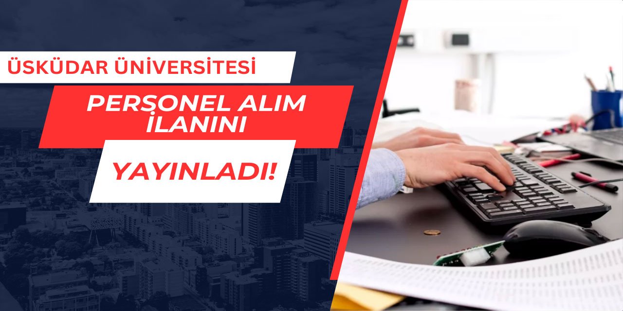 Üsküdar Üniversitesi personel alımı yapıyor