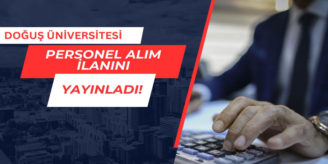 Doğuş Üniversitesi personel alımı yapıyor