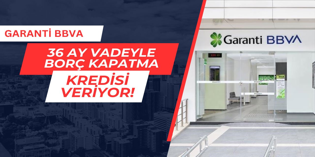 Garanti BBVA bankası borç kapatma kredisi veriyor