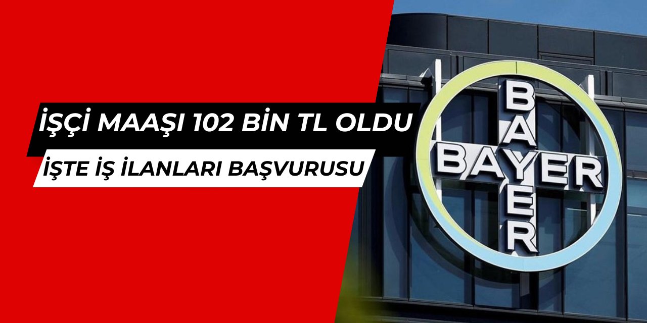 Bayer Türk Kimya, işçi maaşını 102 bin TL yaptı: Personel alımı iş ilanları başvurusu 2025