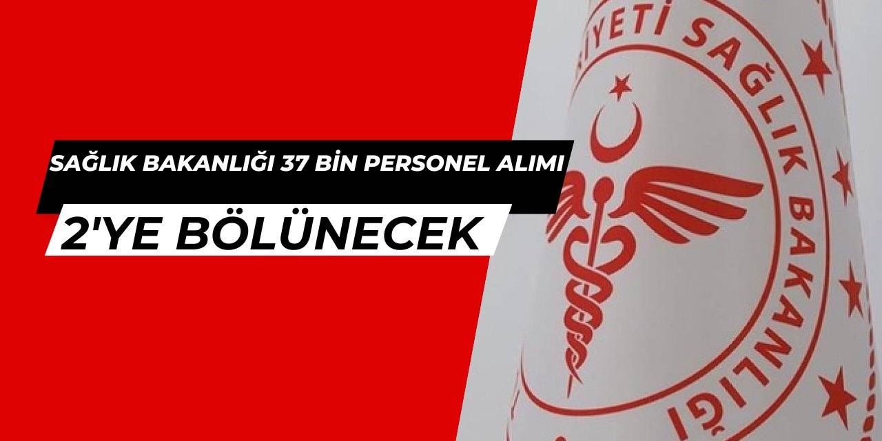 37 bin sağlık personeli alımı 2'ye bölünecek: Sağlık Bakanlığı 18 bin 500 personel ve işçi alımı yapacak 2025