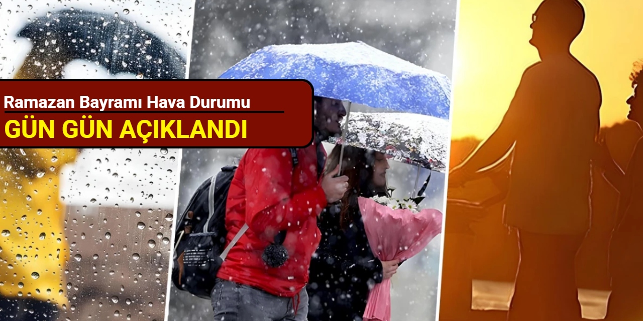 Ramazan Bayramı hava durumu gün gün açıklandı