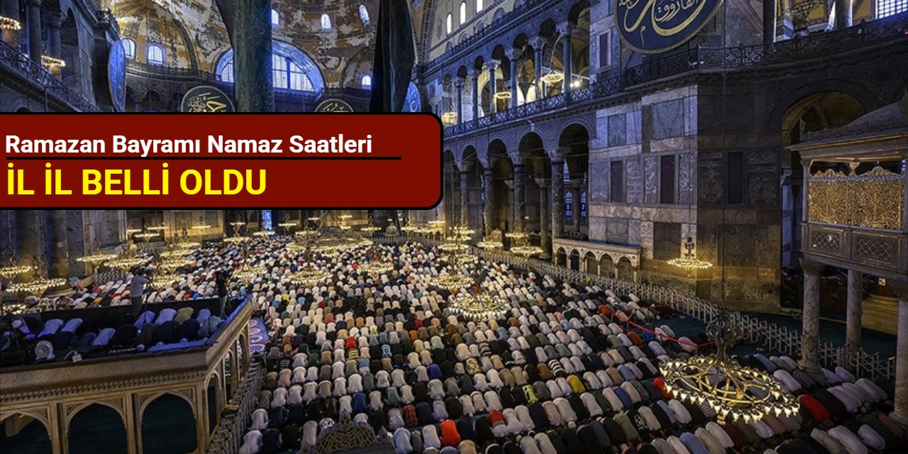 Ramazan Bayramı namaz saatleri il il belli oldu