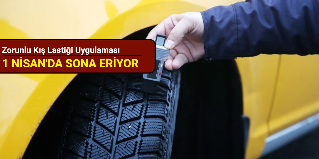 Zorunlu kış lastiği uygulaması 1 Nisan'da sona eriyor