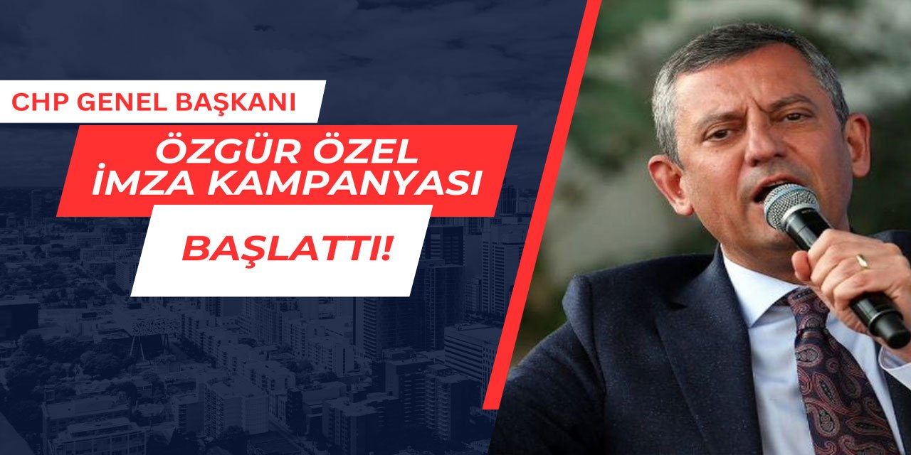 Özgür Özel imza kampanyası başlattı