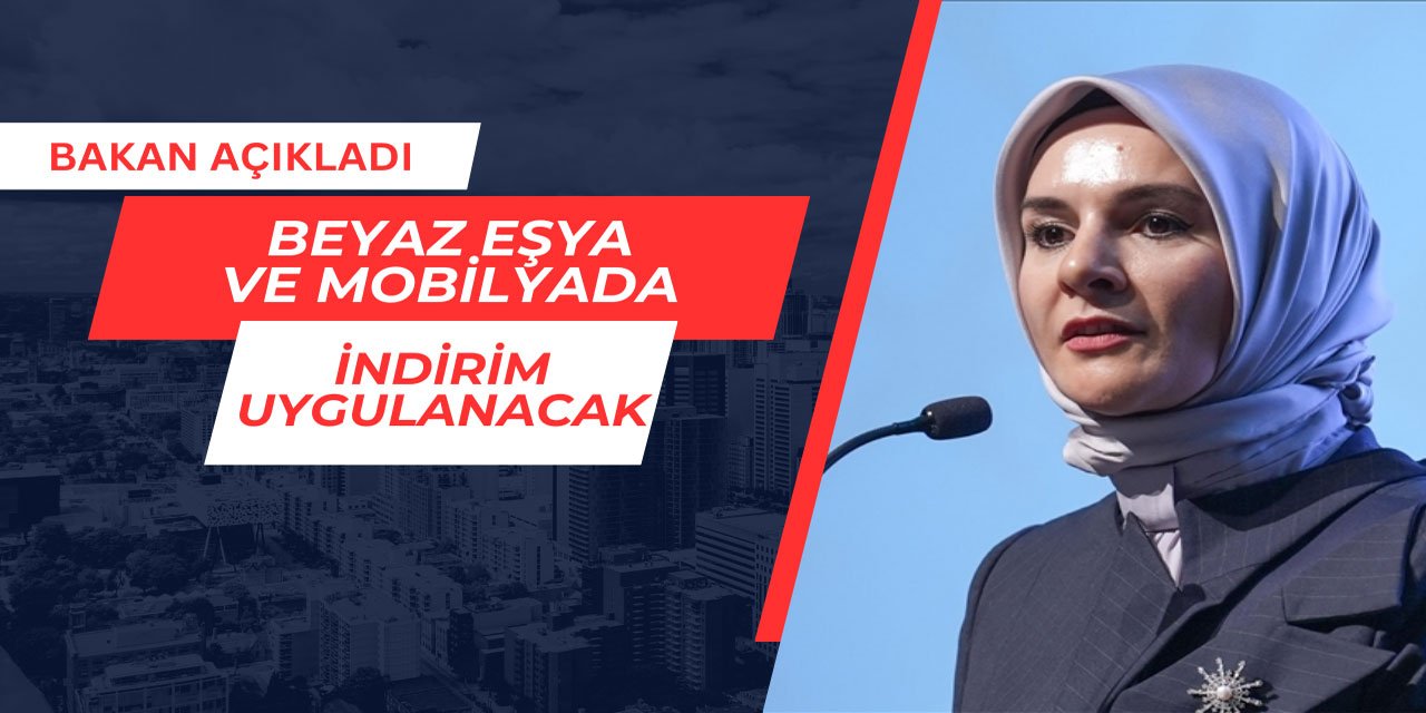Bakan açıkladı: Beyaz eşya ve mobilyada indirim uygulanacak