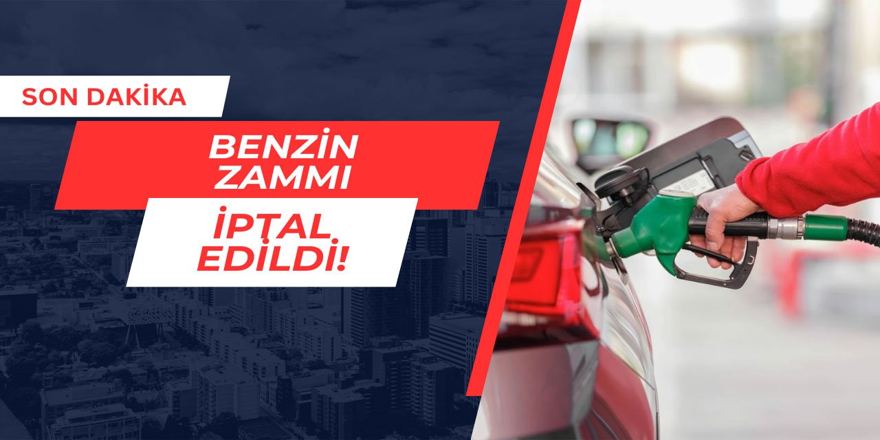 Benzin zammı iptal edildi