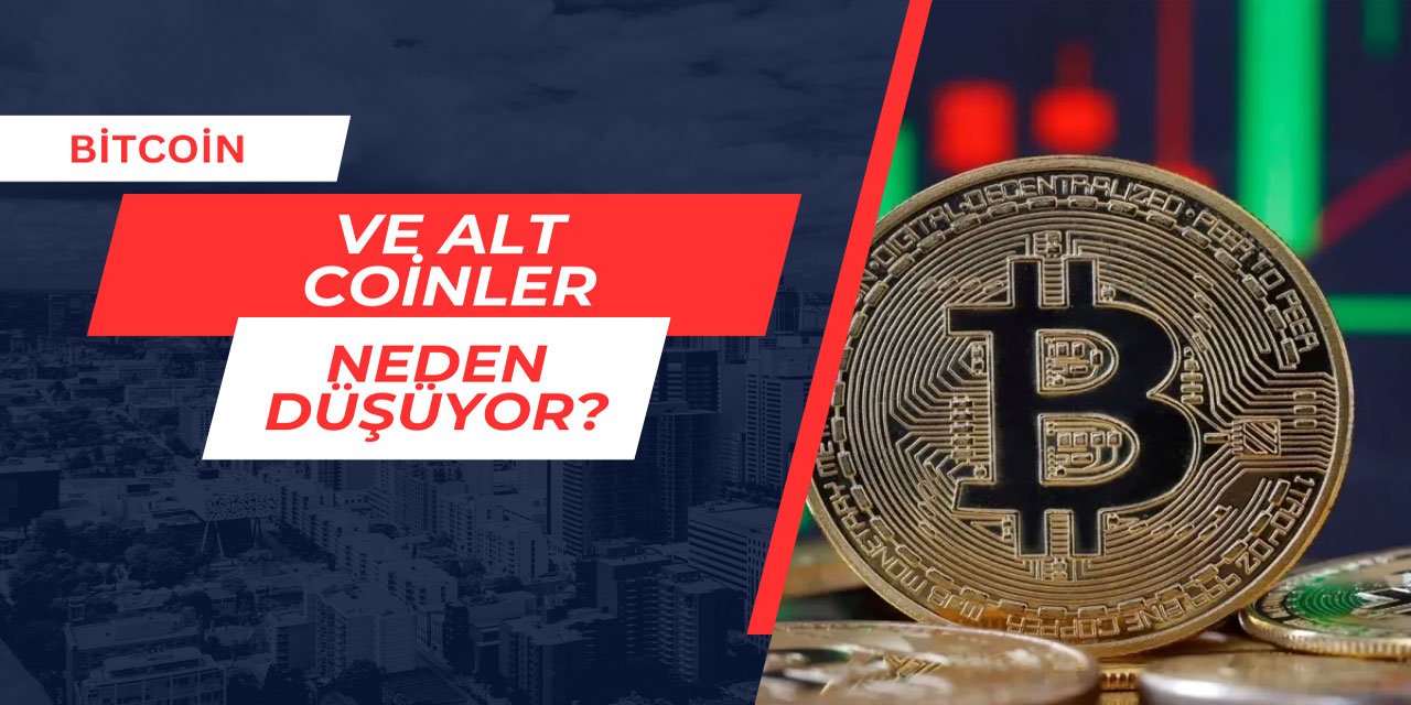 Bitcoin ve alt coinler neden düşüyor?