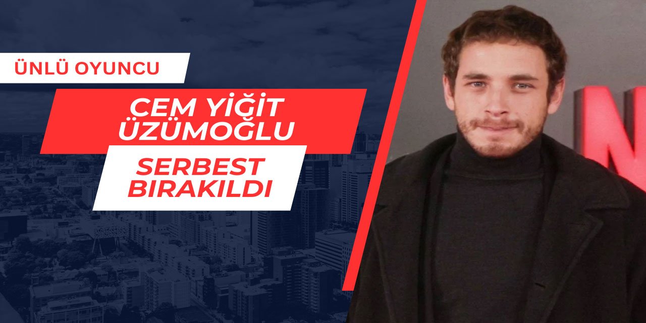 Cem Yiğit Üzümoğlu serbest bırakıldı